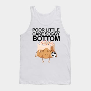 Poor Little Cake Soggy Bottom Tank Top